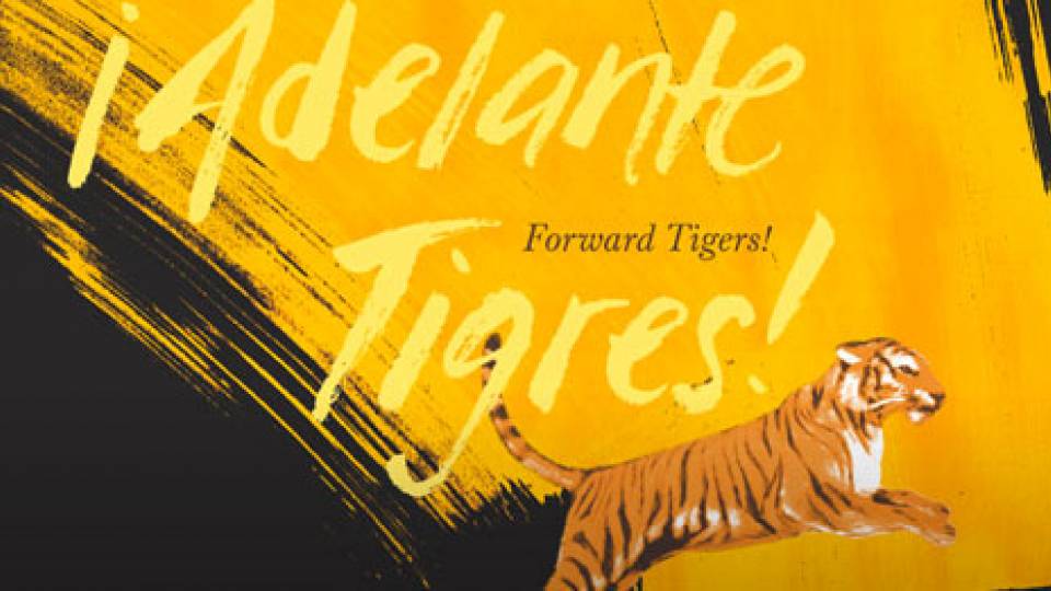 "¡Adelante Tigres!  Forward Tigers!” Alumni conference graphic of text and leaping tiger